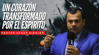 Pastor Edgar Giraldo  Un corazón transformado por el Espíritu