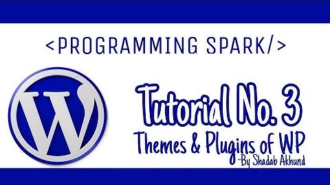 Themes & Plugins of WordPress | WordPress Tutorial # 3 | Urdu/Hindi | By Shadab Akhund