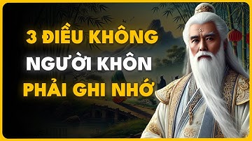 Cổ Nhân Dạy: Người Khôn Ngoan Có 3 Điều Không Nói, 3 Việc Không Làm Và 3 Kiểu Người Không Kết Giao