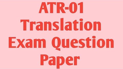 Translation ATR 01 / English Exams / IGNOU Exams 2022 / Questions Paper/