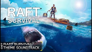 RAFT SURVIVAL | Raft Survival Theme Soundtrack | Raft Survival Theme Song | Raft Survival OST