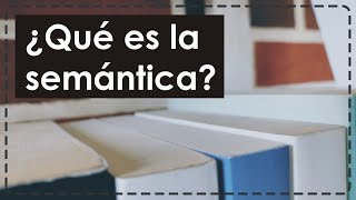 ¿Qué es la semántica?