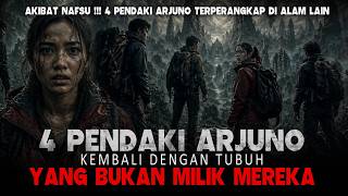 Akibat Nafsu !!! 4 Pendaki Arjuno Tersesat di Alam Gaib || Kembali dengan Tubuh Bukan Milik Mereka