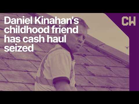 Daniel Kinahan's childhood friend has cash haul seized by state
