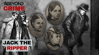 Jack The Ripper: The Most Infamous Murder-Mystery In History | Murder Made me Famous | Beyond Crime