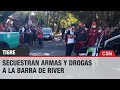 SECUESTRAN ARMAS y DROGAS a la BARRA de RIVER