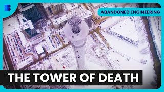 Abandoned Tower of Death - Abandoned Engineering - S02 EP13 - Engineering Documentary