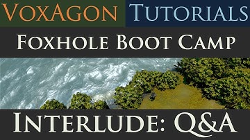 Foxhole Boot Camp Tutorials - Interlude: Q&A