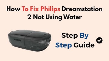 How to Fix Philips DreamStation 2 Not Using Water | Dry Chamber Solution