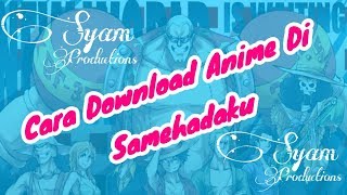 Tutorial / Cara Download Anime Di Situs Samehadaku