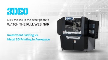 Webinar Preview | Investment Casting vs. Metal 3D Printing in Aerospace