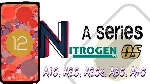 Nitrogen OS - 12 UNOFFICIAL | Android 12, | Devices - A10, A20, A20e, A30, A40 | Custom Rom,