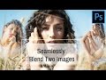 Seamlessly blend two photos in Photoshop - Create Collages with Ease