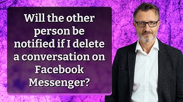 Will the other person be notified if I delete a conversation on Facebook Messenger?