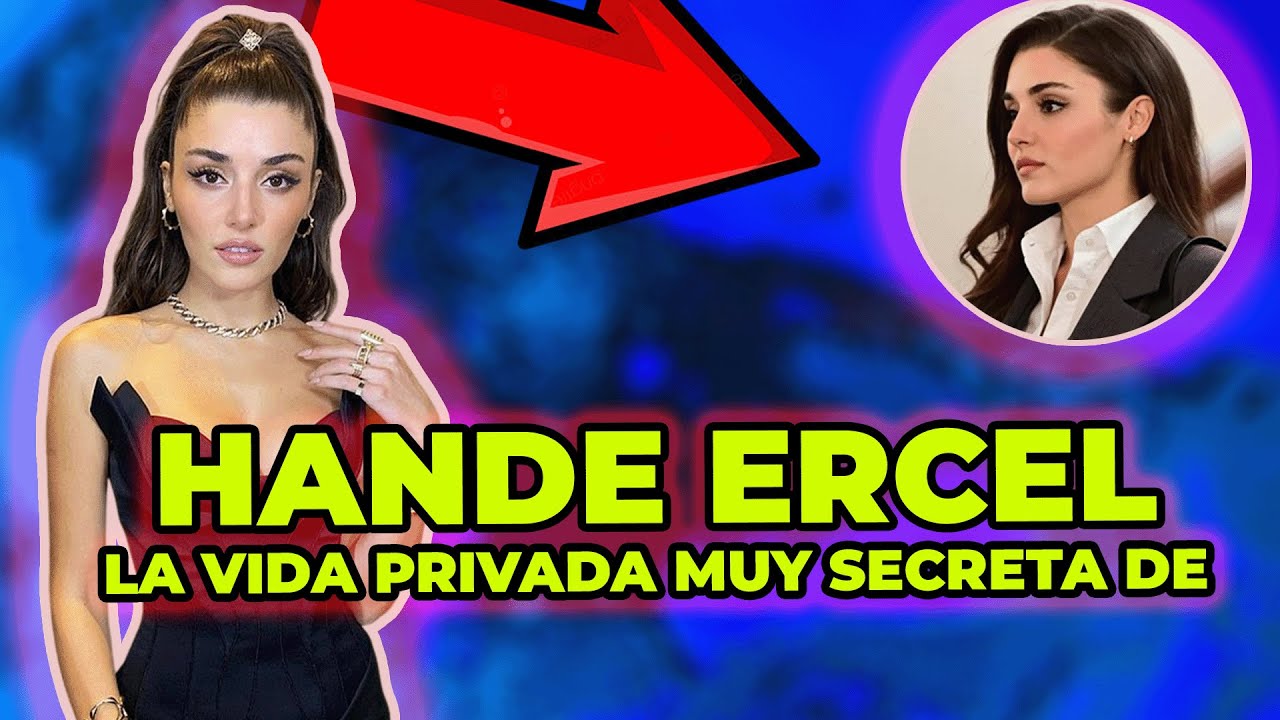 LA VIDA PRIVADA MUY SECRETA DE HANDE ERCEL - YouTube