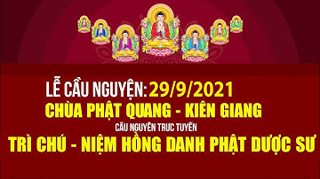 🛑Trực tiếp 29/9: Trì Chú - Niệm Danh Hiệu Phật Dược Sư Cầu nguyện dịch bệnh sớm tiêu trừ