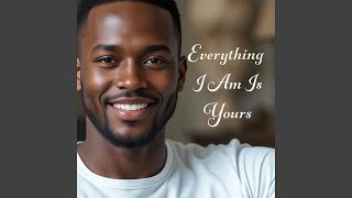 Everything I Am Is Yours