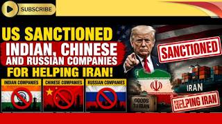US Sanctioned Indian, Chinese and Russian Companies for helping Iran