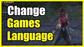 How to Change the Language back to English in Naraka Bladepoint on STEAM PC