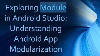 Exploring Module in Android Studio: Understanding Android App Modularization Profile
