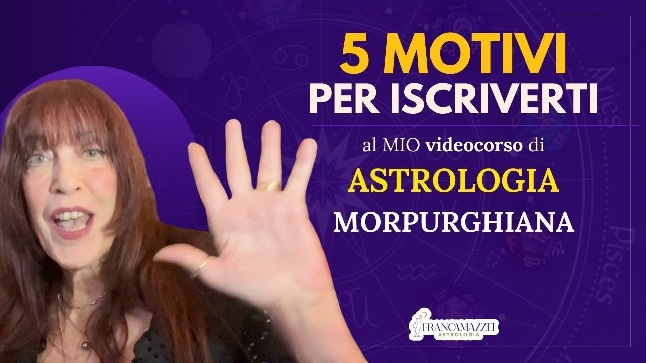 Astrologia Morpurghiana: 5 Motivi per Iscriverti ORA al MIO Videocorso!