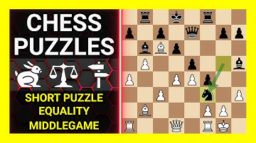 Chess Puzzles to Practice. Themes: Short puzzle, Equality, Middlegame. Learn Chess
