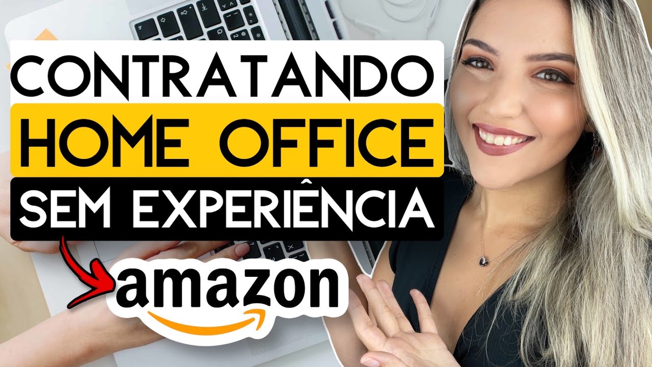 ? VAGAS para TRABALHO HOME OFFICE de ATENDENTE na AMAZON ? | SEM  EXPERIÊNCIA | Mari Rel - YouTube