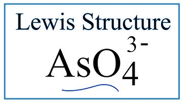 How to Draw the Lewis Dot Structure for AsO4 3-: Arsenate ion