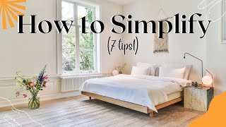 SIMPLIFY YOUR LIFE WITH THESE 7 EASY TIPS