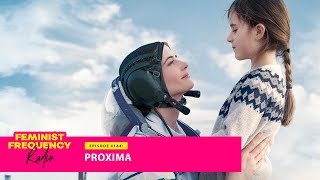 PROXIMA: an extraordinary woman facing familiar challenges | Feminist Frequency Radio 144