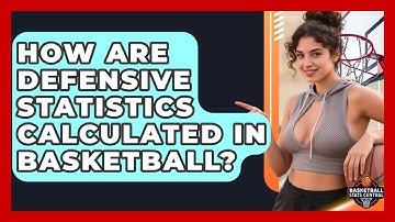 How Are Defensive Statistics Calculated in Basketball? | Basketball Stats Central News