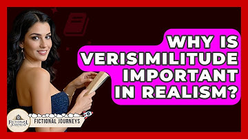 Why Is Verisimilitude Important In Realism? - Fictional Journeys