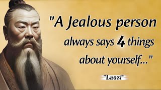 A Jealous Person Always Says 4 Things About Yourself Best Laozi Quotes And Life Lessons