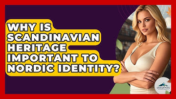 Why Is Scandinavian Heritage Important to Nordic Identity? - Unmapping Scandinavia