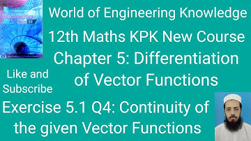 12th Maths KPK New Course Lecture 97 Exercise 5.1 Q4: Test the Continuity of the given Vector