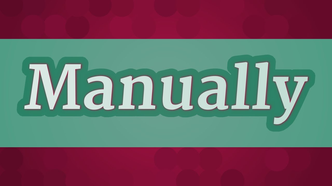 MANUALLY pronunciation • How to pronounce MANUALLY - YouTube