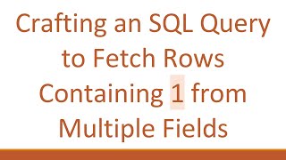 Crafting an SQL Query to Fetch Rows Containing 1 from Multiple Fields