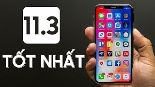iPhone cũ nâng cấp lên iOS 11.3 tốt nhất