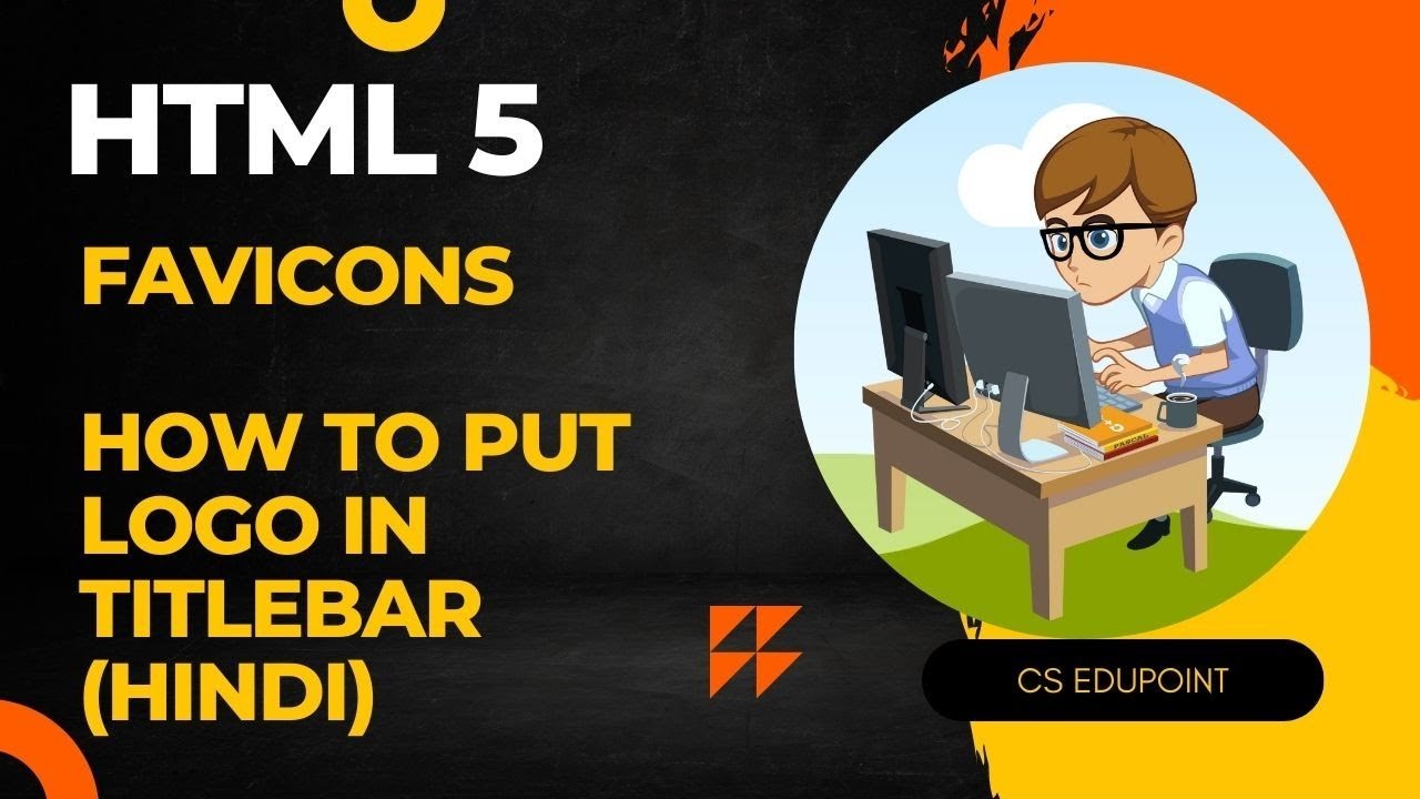 11. HTML 5 - Favicons  | Logo | Free Live HTML Course in Hindi @CSEdupoint  By Chirag  Sharma