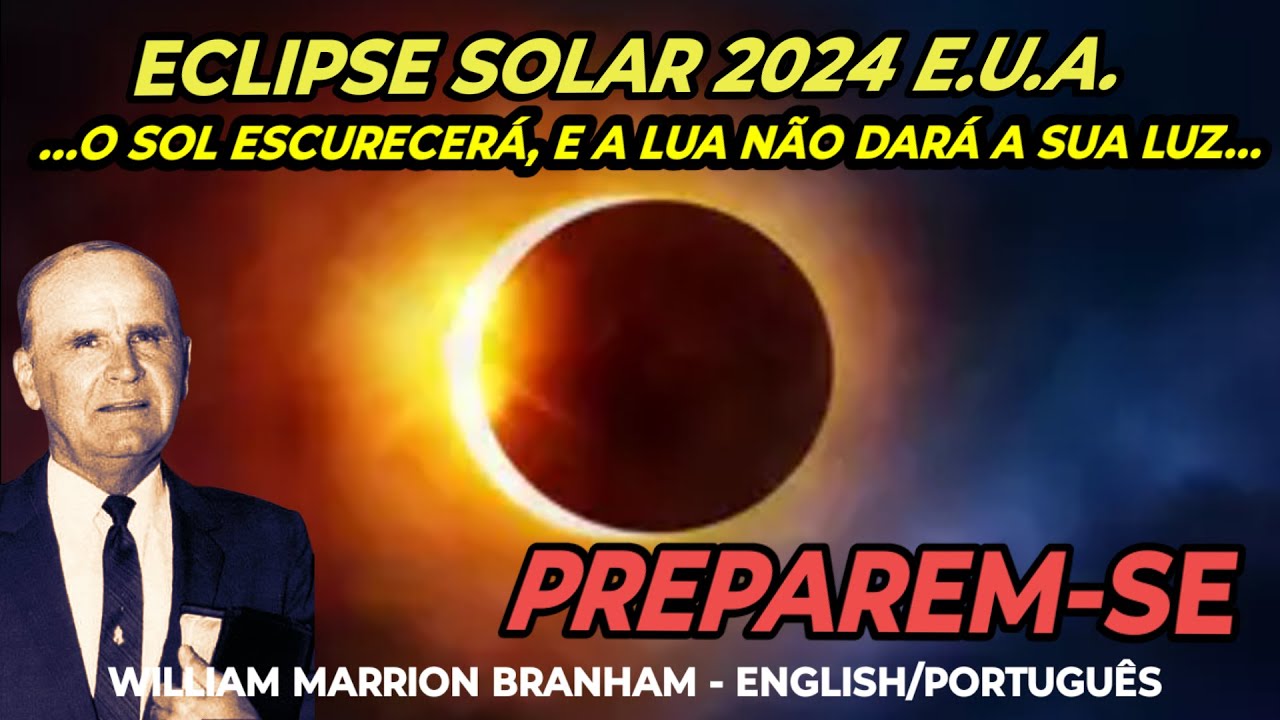 Eclipse Solar 2024 | William Marrion Branham