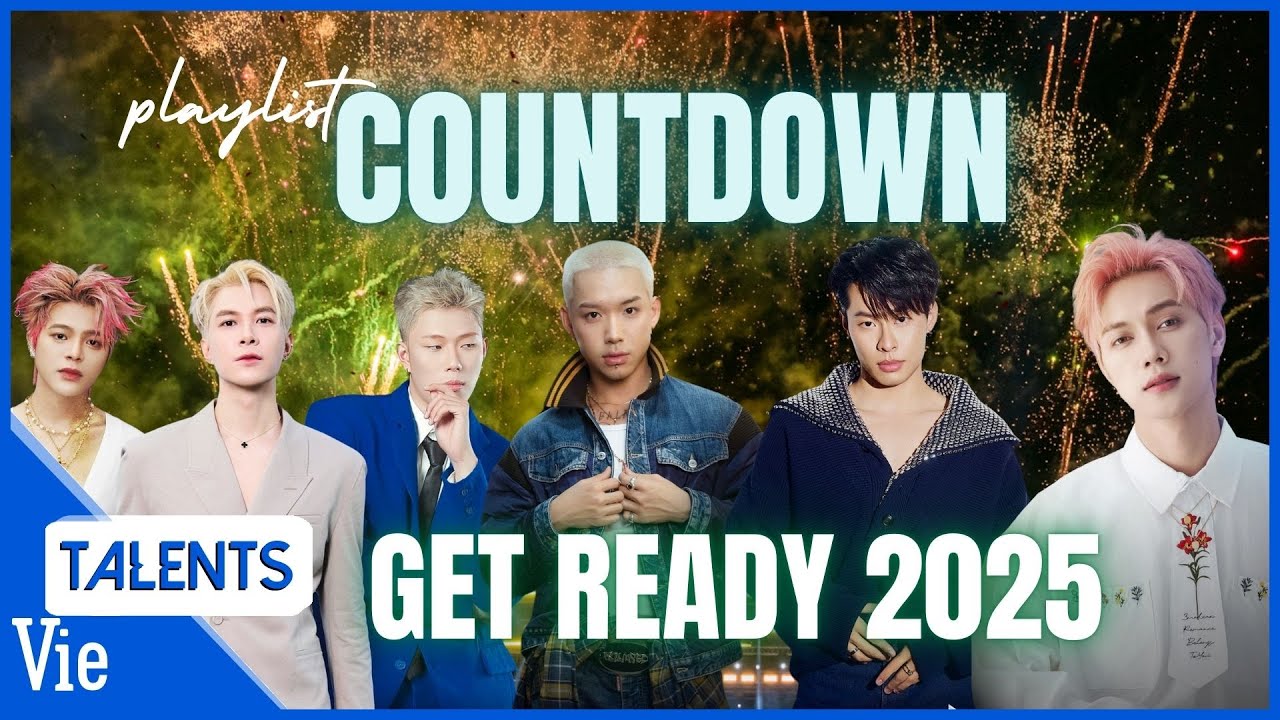 PLAYLIST Countdown cuối năm, chuẩn bị sẵn sàng cho năm mới 2025 thật ...