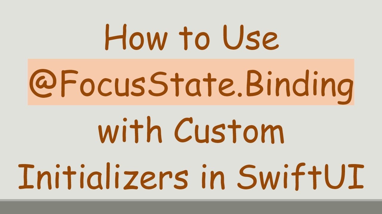 How to Use @ FocusState.Binding with Custom Initializers in SwiftUI