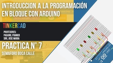 PRACTICA N°7 - SEMAFORO BOCA CALLE- INTRODUCCION A LA PROGRAMACION EN BLOQUE CON ARDUINO