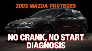 2003 Mazda Protege5 - No Crank, No Start Diagnosis