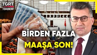 Kamuda Tasarruf Paketi Meclise Sunuldu Birden Fazla Maaş Dönemi Sona Eriyor - Tgrt Haber