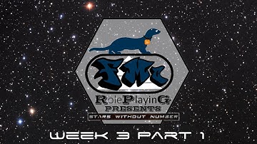 RolePlayinG Stars Without Number Week 3 Part 1