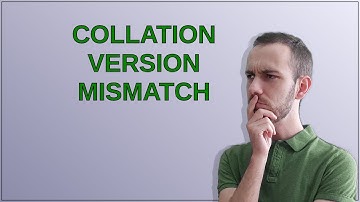 Collation version mismatch