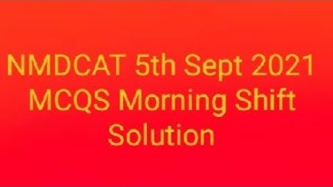 NMDCAT 5th Sept 2021 Morning Shift mcqs solution