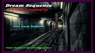 Dream Sequence - Outside Looking In (Dim Zach ReWork) (Video ReWork Dimitris Dimitriou)