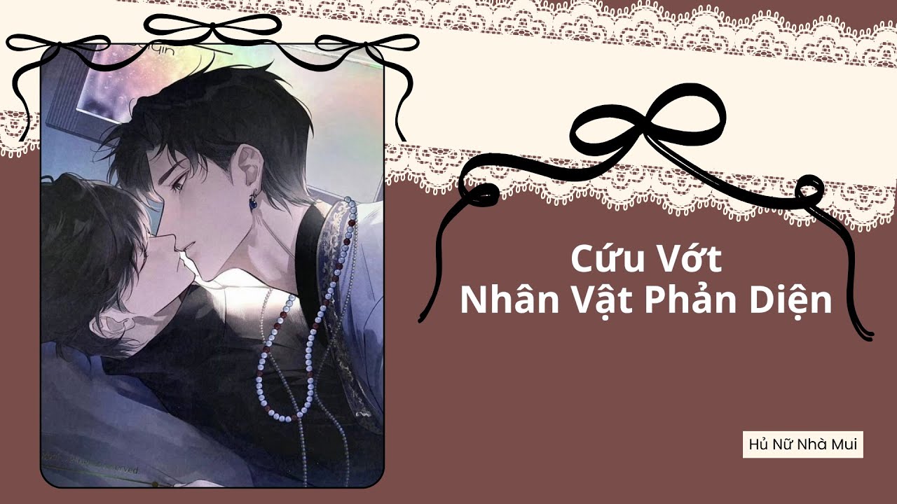 [Truyện Audio Đam Mỹ] [FULL] Cứu Vớt Nhân Vật Phản Diện